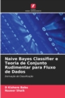 Image for Naive Bayes Classifier e Teoria de Conjunto Rudimentar para Fluxo de Dados