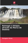 Image for Reimagir a Etiopia atraves da Marca de Destino
