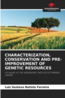 Image for Characterization, Conservation and Pre-Improvement of Genetic Resources