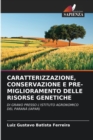 Image for Caratterizzazione, Conservazione E Pre-Miglioramento Delle Risorse Genetiche