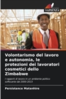 Image for Volontarismo del lavoro e autonomia, le protezioni dei lavoratori cosmetici dello Zimbabwe