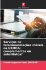 Image for Servicos de telecomunicacoes moveis na UEMOA : complementos ou substitutos?