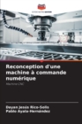 Image for Reconception d&#39;une machine a commande numerique