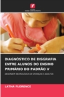 Image for Diagnostico de Disgrafia Entre Alunos Do Ensino Primario Do Padrao V