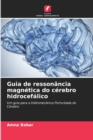 Image for Guia de ressonancia magnetica do cerebro hidrocefalico