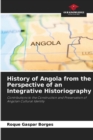 Image for History of Angola from the Perspective of an Integrative Historiography