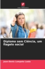 Image for Diploma sem Ciencia, um flagelo social