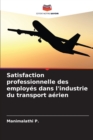 Image for Satisfaction professionnelle des employes dans l&#39;industrie du transport aerien