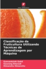 Image for Classificacao da Fruticultura Utilizando Tecnicas de Aprendizagem por Maquina