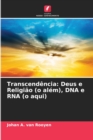Image for Transcendencia : Deus e Religiao (o alem), DNA e RNA (o aqui)