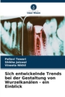 Image for Sich entwickelnde Trends bei der Gestaltung von Wurzelkanalen - ein Einblick