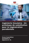 Image for Ingenierie tissulaire - Un prototype de substitution pour la regeneration parodontale