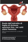 Image for Ruolo dell&#39;estratto di foglie di Ocimum sanctum linn. nei ratti albini femmina