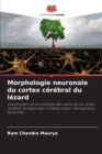 Image for Morphologie neuronale du cortex cerebral du lezard