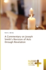 Image for A Commentary on Joseph Smith&#39;s Revision of Acts through Revelation