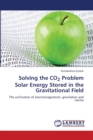 Image for Solving the CO2 Problem Solar Energy Stored in the Gravitational Field