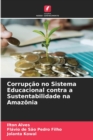 Image for Corrupcao no Sistema Educacional contra a Sustentabilidade na Amazonia