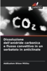 Image for Dissoluzione dell&#39;anidride carbonica e flusso convettivo in un serbatoio in anticlinale