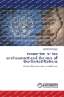 Image for Protection of the environment and the role of the United Nations