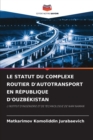 Image for Le Statut Du Complexe Routier d&#39;Autotransport En Republique d&#39;Ouzbekistan