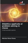 Image for Didattica applicata al problem solving in classe