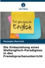 Image for Die Einbeziehung eines Weltenglisch-Paradigmas in den Fremdsprachenunterricht