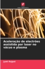 Image for Aceleracao de electroes assistida por laser no vacuo e plasma
