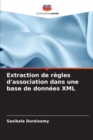 Image for Extraction de r?gles d&#39;association dans une base de donn?es XML