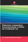 Image for Materiais compositos : Caracterizacao e Efeito da Irradiacao Ion