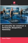 Image for O conceito de construir a formacao desportiva feminina