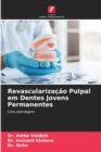 Image for Revascularizacao Pulpal em Dentes Jovens Permanentes