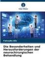 Image for Die Besonderheiten und Herausforderungen der neurochirurgischen Behandlung