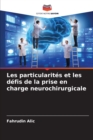 Image for Les particularit?s et les d?fis de la prise en charge neurochirurgicale