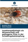 Image for Insektenpathologie als Wissenschaft und pathogene Pilze in der Schadlingsbekampfung