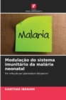Image for Modulacao do sistema imunitario da malaria neonatal