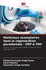 Image for Materiaux exemplaires dans la regeneration parodontale - PRP &amp; PRF