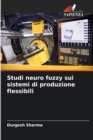 Image for Studi neuro fuzzy sui sistemi di produzione flessibili