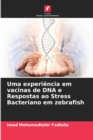 Image for Uma experiencia em vacinas de DNA e Respostas ao Stress Bacteriano em zebrafish