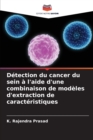 Image for D?tection du cancer du sein ? l&#39;aide d&#39;une combinaison de mod?les d&#39;extraction de caract?ristiques
