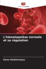 Image for L&#39;hematopoiese normale et sa regulation