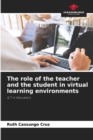 Image for The role of the teacher and the student in virtual learning environments