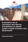 Image for Evaluation de la corrosion des barres d&#39;armature en beton arme a l&#39;aide d&#39;essais non destructifs