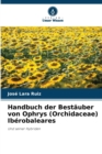 Image for Handbuch der Bestauber von Ophrys (Orchidaceae) Iberobaleares