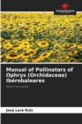 Image for Manual of Pollinators of Ophrys (Orchidaceae) Iberobaleares
