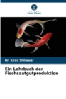 Image for Ein Lehrbuch der Fischsaatgutproduktion