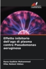 Image for Effetto inibitorio dell&#39;ago di plasma contro Pseudomonas aeruginosa