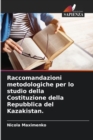 Image for Raccomandazioni metodologiche per lo studio della Costituzione della Repubblica del Kazakistan.