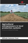 Image for Agricultural entrepreneurs in local production systems