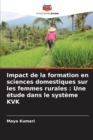 Image for Impact de la formation en sciences domestiques sur les femmes rurales : Une etude dans le systeme KVK