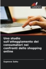 Image for Uno studio sull&#39;atteggiamento dei consumatori nei confronti dello shopping online